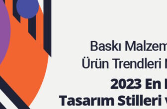 Baskı Malzemelerinde Ürün Trendleri Nelerdir? 2023 En Popüler Tasarım Stilleri ve Logo trendleri Hangileridir?